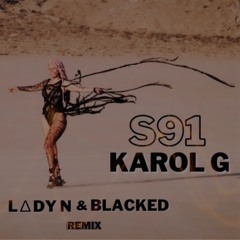 Karol G S91 (L∆DY N &  BLACKED remix) tech house
