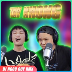 PJPO - TAY KHONG (DJ NGỌC QUÝ REMIX)