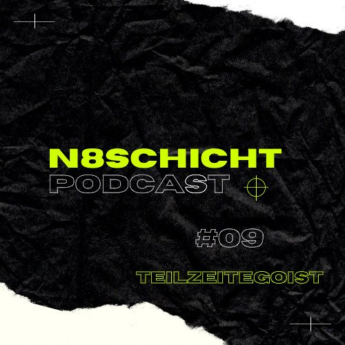 N8schicht PODCAST #009 Teilzeitegoist