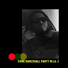 Some Dancehall Party in LA - 2