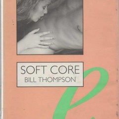 ❤book✔ Soft Core: Moral Crusades Against Pornography in Britain and America (Sexual