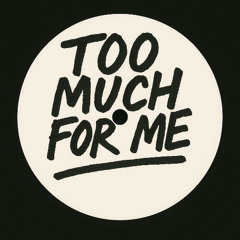 SELKER - Too Much For Me (Sammy Porter Edit)