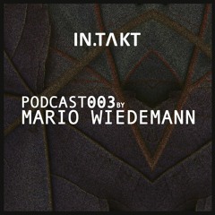 IN.TAKT Podcast 003 by Mario Wiedemann
