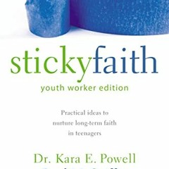 DOWNLOAD EBOOK 📫 Sticky Faith, Youth Worker Edition: Practical Ideas to Nurture Long