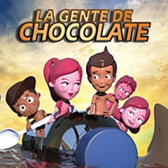 [Download] EPUB 💔 La Gente De Chocolate: Una Deliciosa Aventura (La Serie de la Gent
