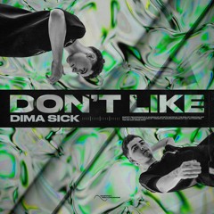Dima Sick - Don't Like