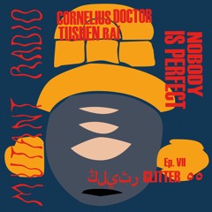 Nobody Is Perfect #7 -w. Tushen Raï invites Glitter [27.04.2021]