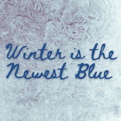 Winter Is The Newest Blue