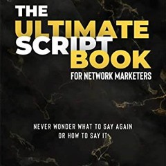[VIEW] KINDLE 💚 The Ultimate Script Book For Network Marketers by  Rob Sperry &  Bri