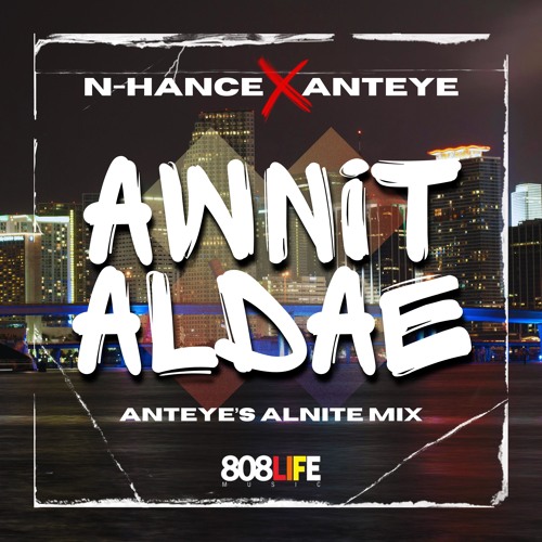 Stream N-HANCE x ANTEYE - AWNIT ALDAE (ANTEYE'S ALNITE MIX)- PREVIEW by ...