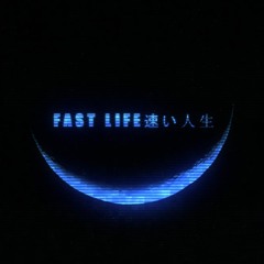 FAST LIFE