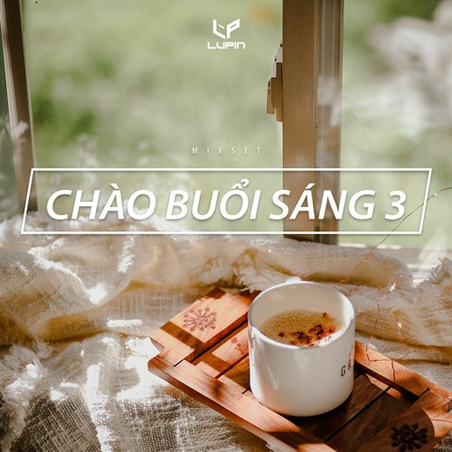 Chào Buổi Sáng 3 - LupinB