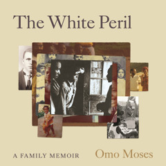A Selection from “The White Peril: A Family Memoir”