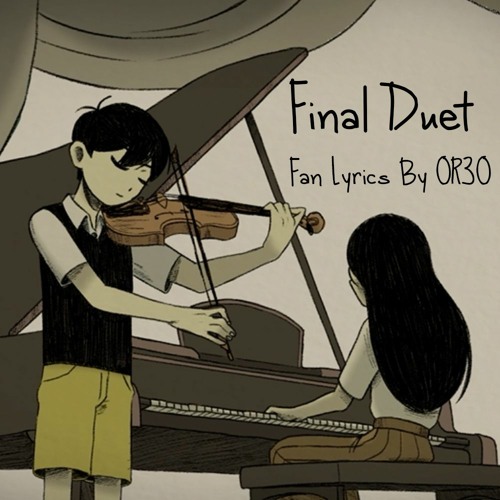 【OMORI】 Final Duet (Fan Lyrics)