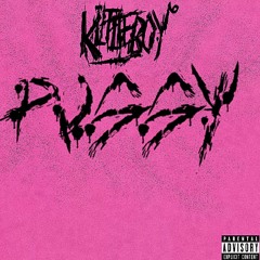 KillTheBoy⁶ - Pussy/LEAKING