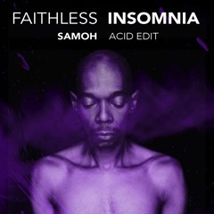 Faithless - Insomnia (SAMOH ACID EDIT) (FREE DL)