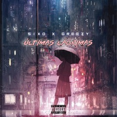 Ultimas Lagrimas (Feat. Greezy)