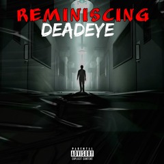 Reminicing - Deadeye