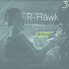 Xpresha #040 - R Hawk - 03 Feb 2023 - jungletrain.net