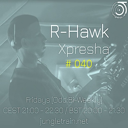 Xpresha #040 - R Hawk - 03 Feb 2023 - jungletrain.net