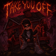Take You Off