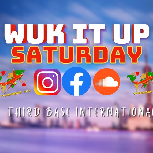 WUK IT UP SATURDAY | 02/22/25 | DJ THIRD BASE INTERNATIONAL