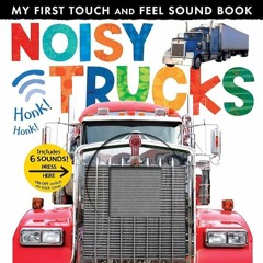 [❤READ❤ ⚡PDF⚡] Noisy Trucks: My First Touch and Feel Sound Book