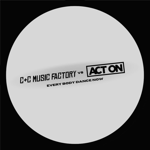 Stream C + C Music Factory vs ACT ON - Every Body Dance Now (Radio Edit) by  ACT ON | Listen online for free on SoundCloud