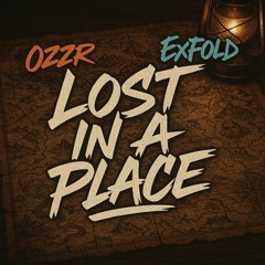 LOST IN A PLACE (ft. ExFold)