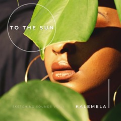 To The Sun - Kalemela