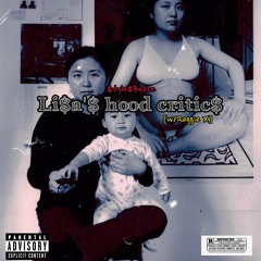 Li$a'$ Hood Critic$' [w/ Reggie X]