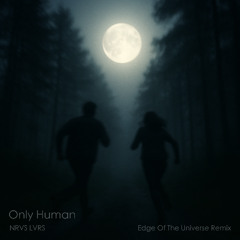 Only Human (Edge Of The Universe Remix)