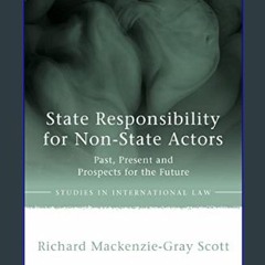 Read PDF 📕 State Responsibility for Non-State Actors: Past, Present and Prospects for the Future (