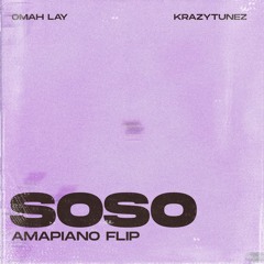 Omah lay - Soso(Krazy Amapiano Flip)