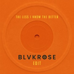 Mau P-The Less I Know The Better ( Blvkrose Edit ) *Premiered on Diplo’s Revolution SiriusXM*