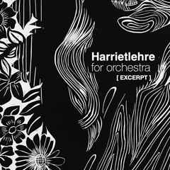 Harrietlehre for Orchestra (Excerpt)