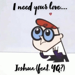 I need your love (feat. YQ?)