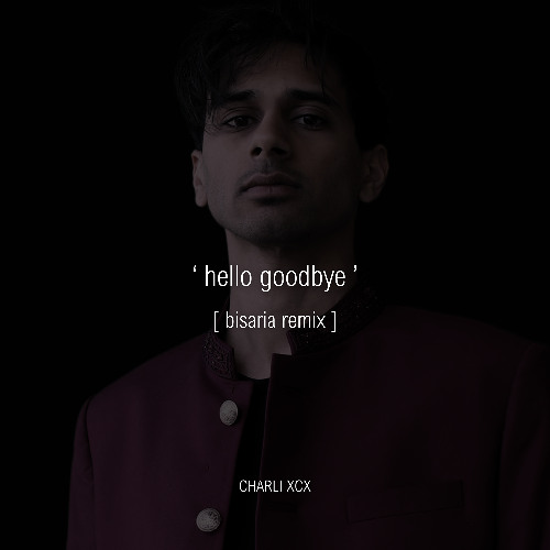 Charli xcx - Hello Goodbye (Bisaria Remix)