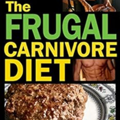 [Download] KINDLE 🗂️ The Frugal Carnivore Diet: How I Eat a Carnivore Diet for $4 a