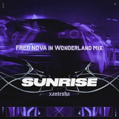 Xantesha - Sunrise (Fred Nova in Wonderland mix)