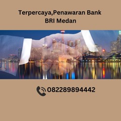 TERPERCAYA, (0822.8989.4442) Asuransi Penawaran Bank BRI Medan