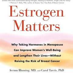 GET EBOOK EPUB KINDLE PDF Estrogen Matters by  Avrum Bluming,Carol Tavris,Carol Tavris,Avrum Bluming