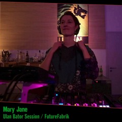 Mary Jane - Ulan Bator Session @ FutureFabrik