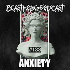 ANXIETY // BEASTMODE Podcast #133