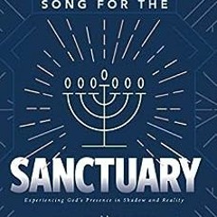 [PDF] Read A Song For the Sanctuary: Experiencing God's Presence in Shadow and Reality (Review a