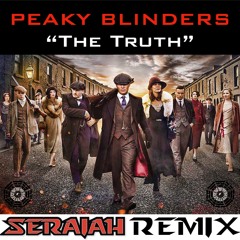 Peaky Blinders - The Truth (Seraiah Remix)