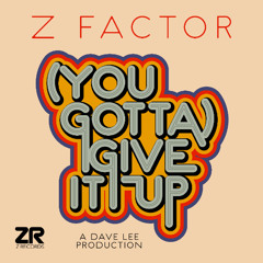 Z Factor - (You Gotta) Give It Up [Snippet]