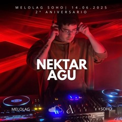 NEKTAR AGU x Melolag Soho| 14.06.2025 2º Aniversario