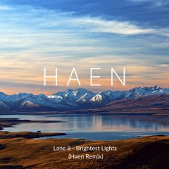 Lane 8 feat. Poliça - Brightest Lights (Haen Remix)