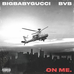 On Me with BIGBABYGUCCI (Prod. BVB)